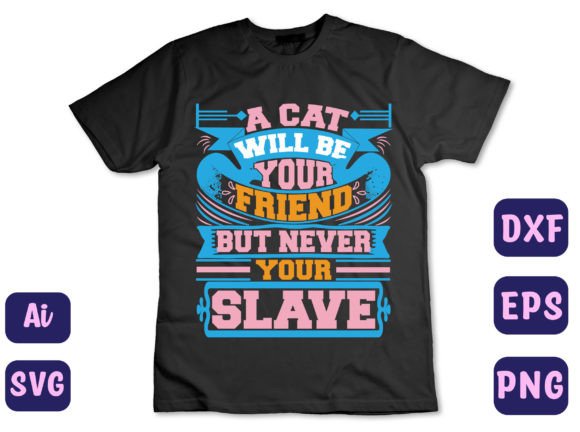 A Cat Will Be Your Friend, but Never You