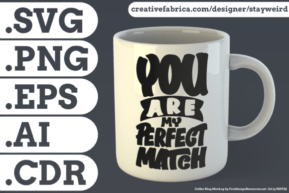 You Are My Perfect Match Quote for Mugs